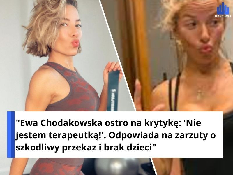 "Ewa Chodakowska ostro na krytykę: 'Nie jestem terapeutką!'. Odpowiada na zarzuty o szkodliwy przekaz i brak dzieci"